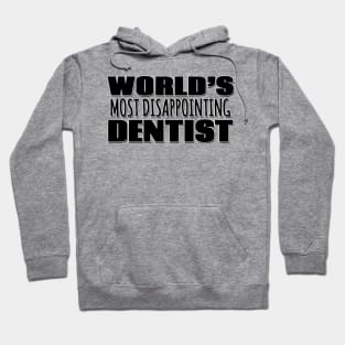 World's Most Disappointing Dentist Hoodie